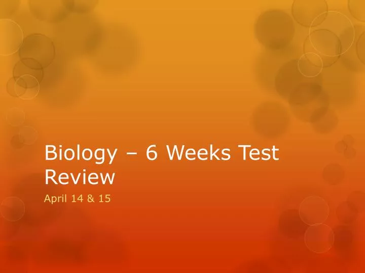 biology 6 weeks test review