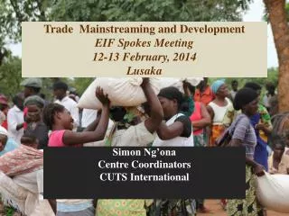 Trade Mainstreaming and Development EIF Spokes Meeting 12-13 February, 2014 Lusaka