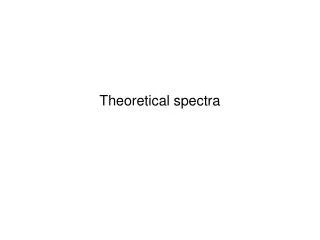 Theoretical spectra