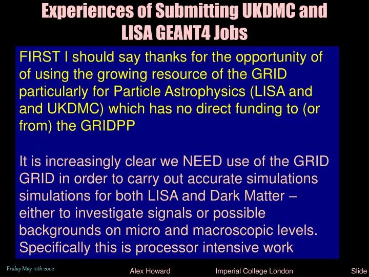 experiences of submitting ukdmc and lisa geant4 jobs