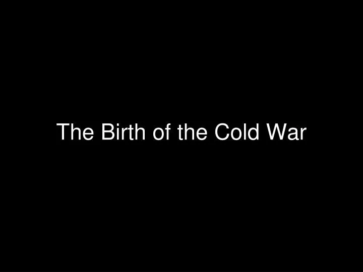 the birth of the cold war