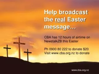 CBA has 12 hours of airtime on NewstalkZB this Easter Ph 0900 80 222 to donate $20