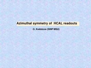 Azimuthal symmetry of HCAL readouts
