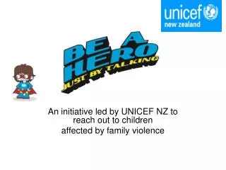An initiative led by UNICEF NZ to reach out to children affected by family violence