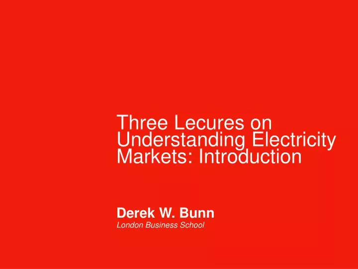 three lecures on understanding electricity markets introduction