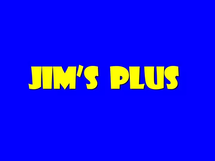 jim s plus