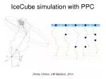 IceCube simulation with PPC - slide 1