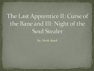The Last Apprentice II: Curse of the Bane and III: Night of the Soul Stealer