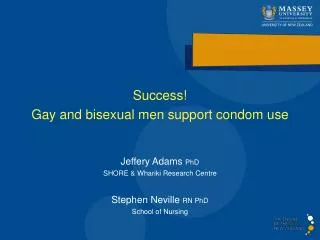 Success! Gay and bisexual men support condom use Jeffery Adams PhD