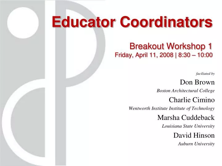 educator coordinators breakout workshop 1 friday april 11 2008 8 30 10 00