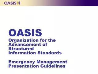 OASIS Organization for the Advancement of Structured Information Standards