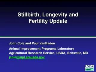 Stillbirth, Longevity and Fertility Update