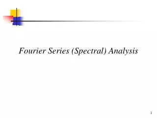 Fourier Series (Spectral) Analysis