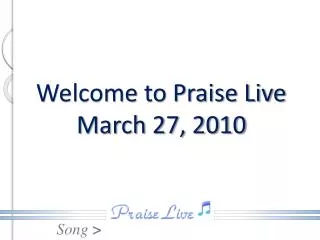 Welcome to Praise Live March 27, 2010