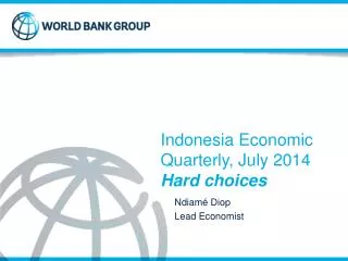 Indonesia Economic Quarterly, July 2014 Hard choices