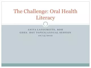 The Challenge: Oral Health Literacy