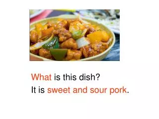 What is this dish? It is sweet and sour pork .