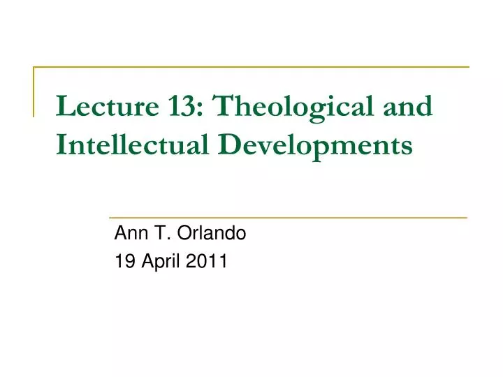 lecture 13 theological and intellectual developments