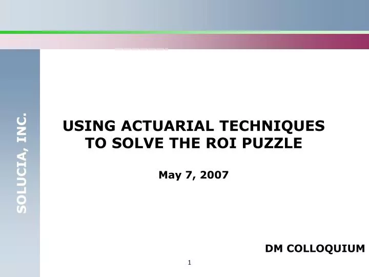 using actuarial techniques to solve the roi puzzle may 7 2007