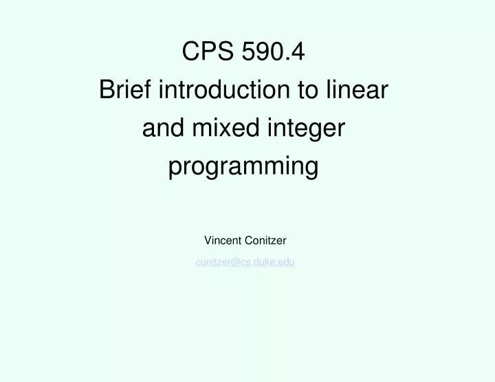 cps 590 4 brief introduction to linear and mixed integer programming