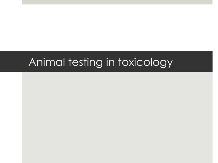 animal testing in toxicology