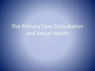The Primary Care Consultation and Sexual Health