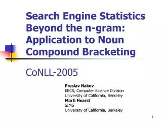 Search Engine Statistics Beyond the n-gram: Application to Noun Compound Bracketing CoNLL-2005