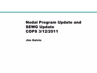Nodal Program Update and SEWG Update COPS 3/12/2011