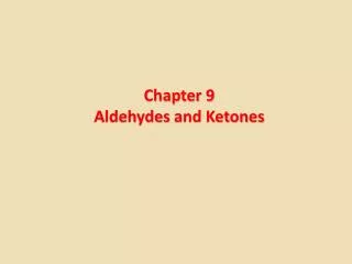 Chapter 9 Aldehydes and Ketones