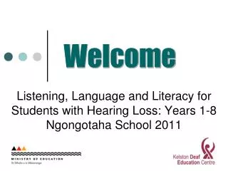 Listening, Language and Literacy for Students with Hearing Loss: Years 1-8 Ngongotaha School 2011