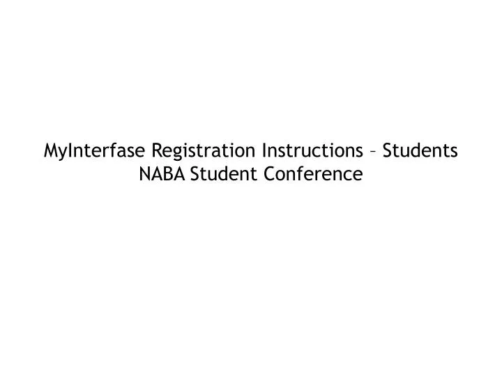 myinterfase registration instructions students naba student conference