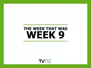 THE WEEK THAT WAS WEEK 9