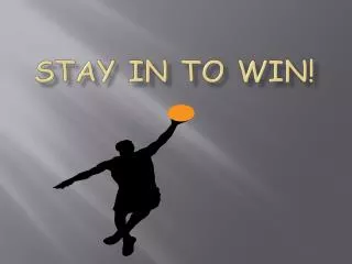 Stay in tO Win!