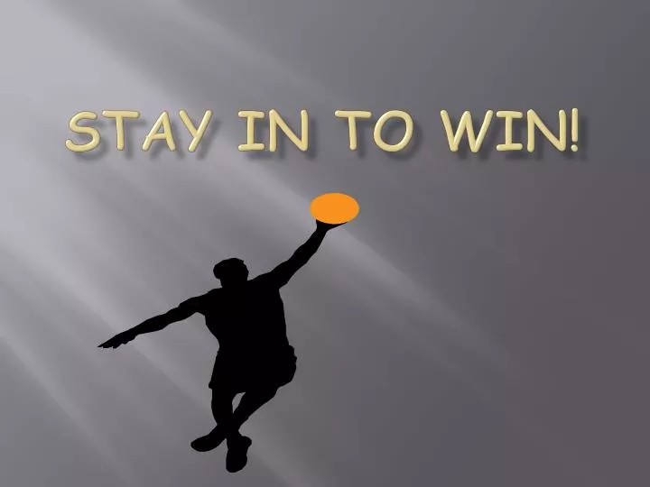 stay in to win
