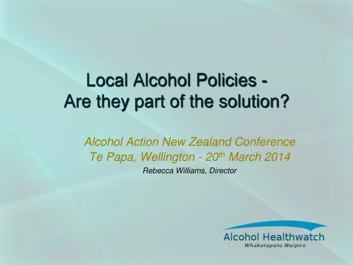 alcohol action new zealand conference te papa wellington 20 th march 2014 rebecca williams director