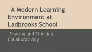 A Modern Learning Environment at Ladbrooks School