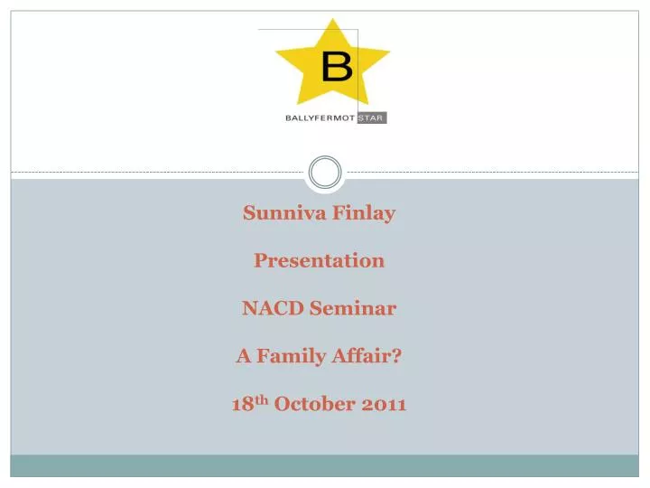 sunniva finlay presentation nacd seminar a family affair 18 th october 2011