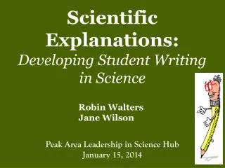 Scientific Explanations: Developing Student Writing in Science
