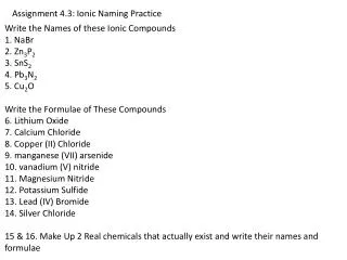 Write the Names of these Ionic Compounds 1. NaBr 2. Zn 3 P 2 3. SnS 2 4. Pb 3 N 2 5. Cu 2 O