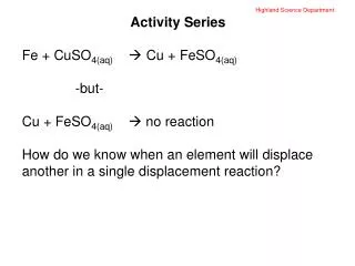 Highland Science Department Activity Series Fe + CuSO 4( aq ) ?	Cu + FeSO 4( aq ) 			-but-