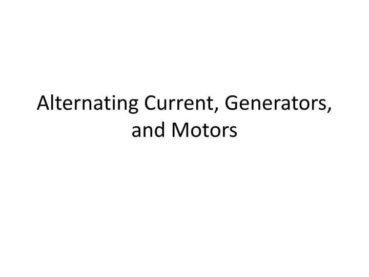 alternating current generators and motors
