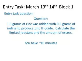 Entry Task: March 13 th- 14 th Block 1