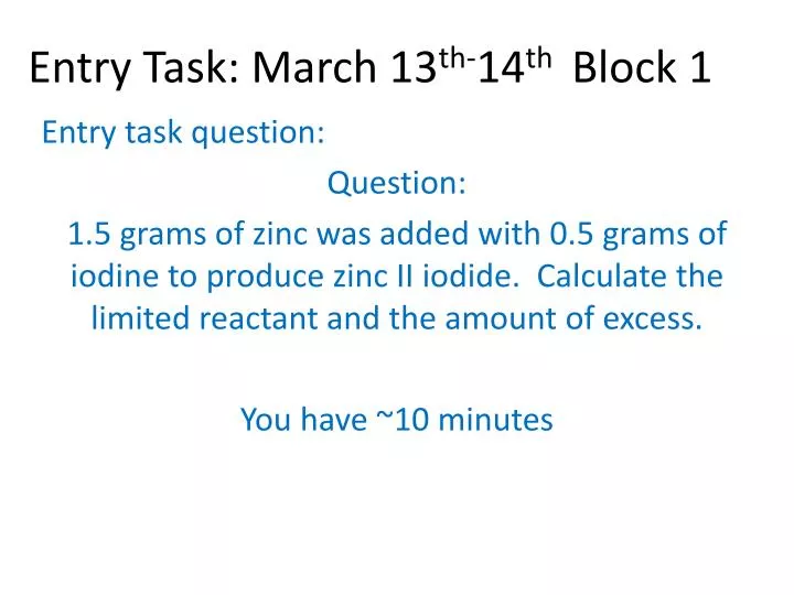 entry task march 13 th 14 th block 1