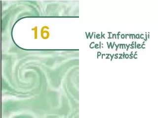 wiek informacji cel wymy le przysz o