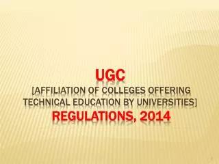 UGC [AFFILIATION OF COLLEGES OFFERING TECHNICAL EDUCATION BY UNIVERSITIES] REGULATIONS, 2014