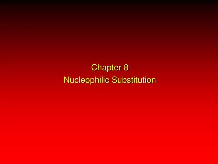 chapter 8 nucleophilic substitution