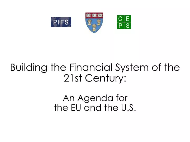 building the financial system of the 21st century an agenda for the eu and the u s