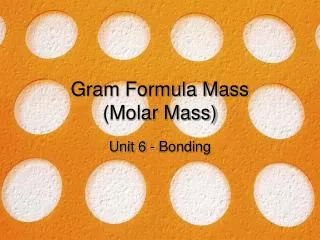 Gram Formula Mass (Molar Mass)