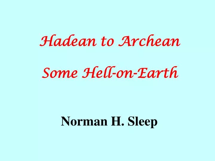 hadean to archean some hell on earth norman h sleep