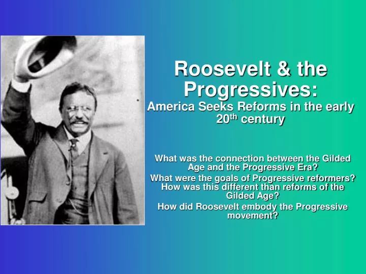 roosevelt the progressives america seeks reforms in the early 20 th century